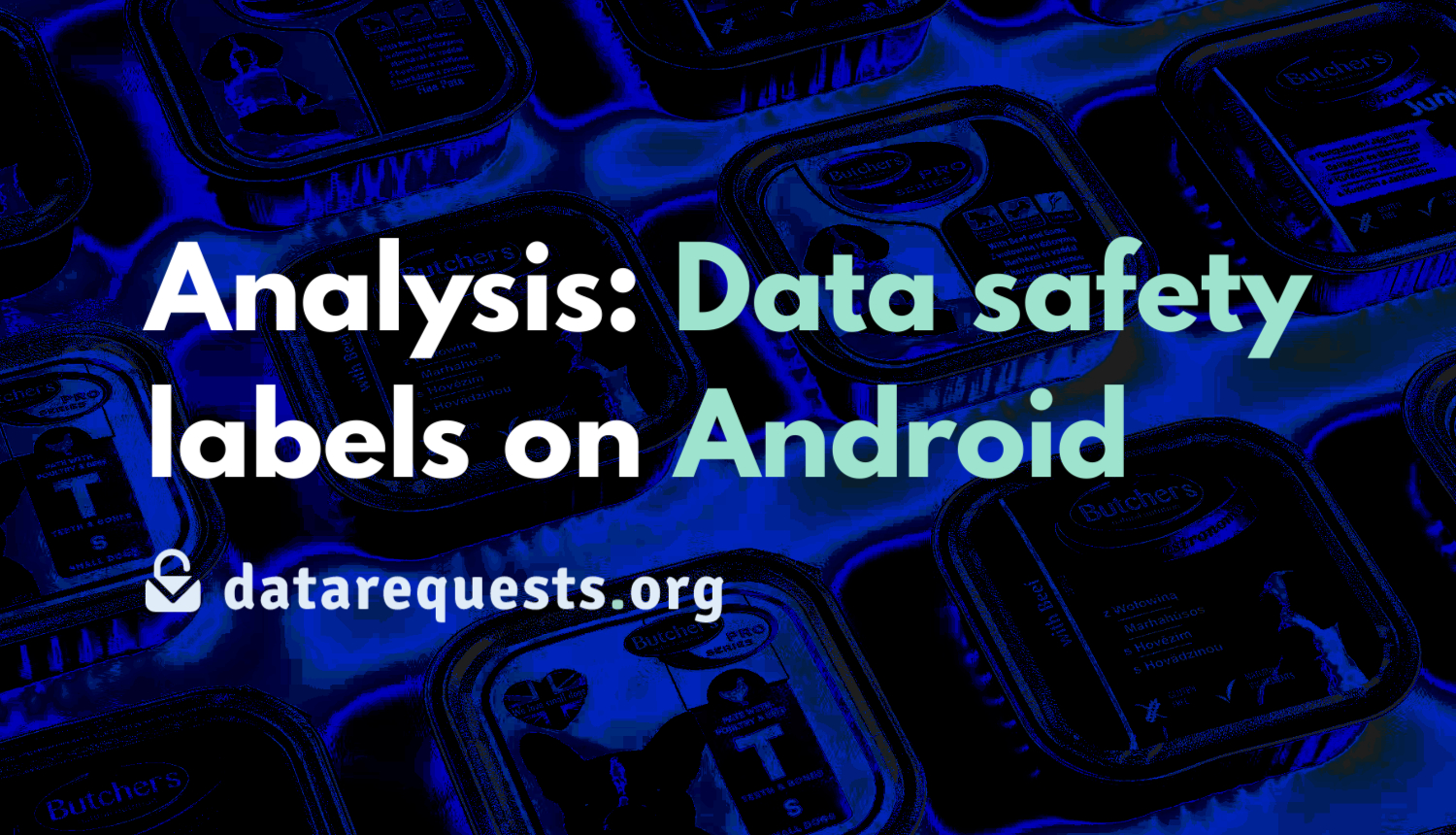 Stylized photo with a blue tint of food containers, above that the text: “Analysis: Data safety labels on Android”
