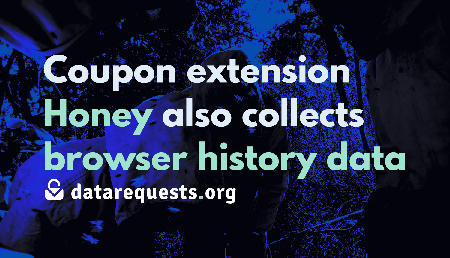 More than just coupon codes: Browser extension Honey also collects their user’s history data